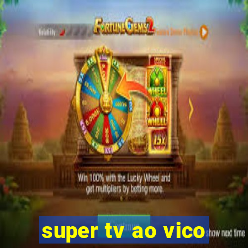 super tv ao vico